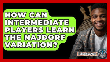 How Can Intermediate Players Learn The Najdorf Variation? - The Board Game Xpert