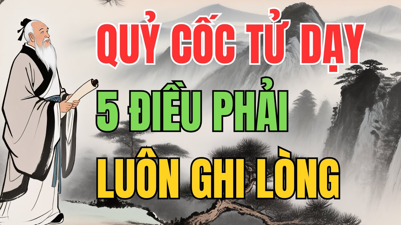 QUỶ CỐC TỬ DẠY : 5 ĐIỀU PHẢI LUÔN GHI LÒNG KHI SỐNG GIỮA ĐỜI GIẢ | Triết Lý Sống.