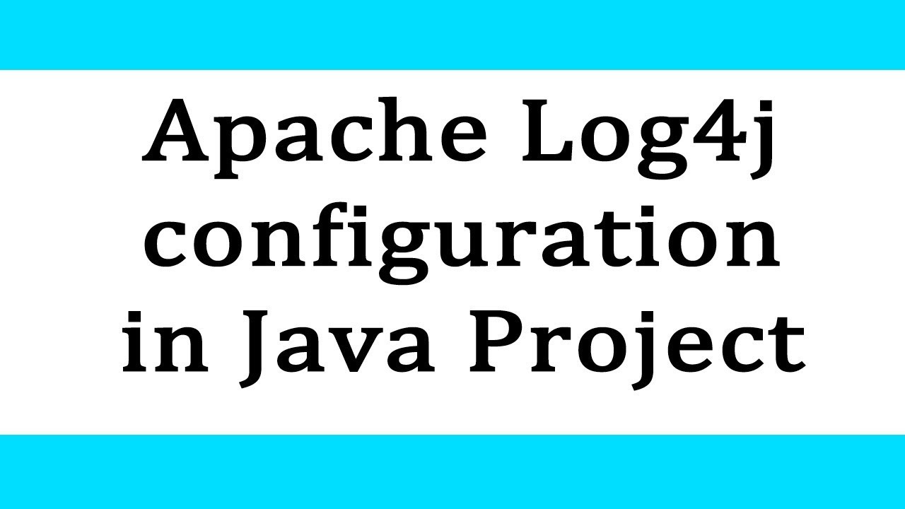 Apache Log4J Configuration In Java Project