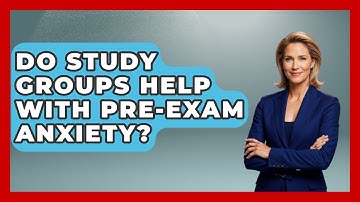 Do Study Groups Help With Pre-exam Anxiety? - Ultimate Study Hacks