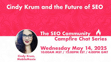 Campfire Chat with Cindy Krum: The Mobile Moxie Explains how Search Journeys Work
