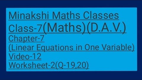 DAV||Class-7(Maths)|| Chapter-7(Linear Equations in one variable)||Video- 12 ||Worksheet-2(19,20)