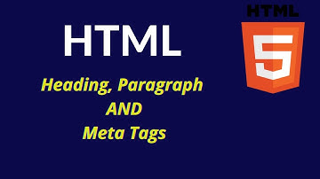 HTML Tutorial : Meta tags, heading and paragraph tags | Web Development Tutorial #3