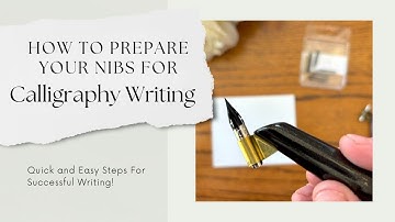 Do This Before You Write! How to Prepare Your New Calligraphy Nibs