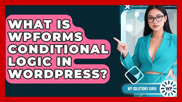 What Is WPForms Conditional Logic In WordPress? - WP Solutions Guru