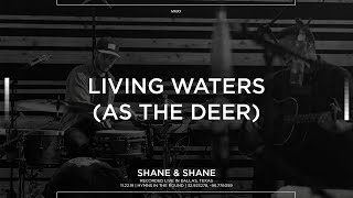 Video thumbnail of "Living Waters (As The Deer) [Acoustic] - Shane & Shane"