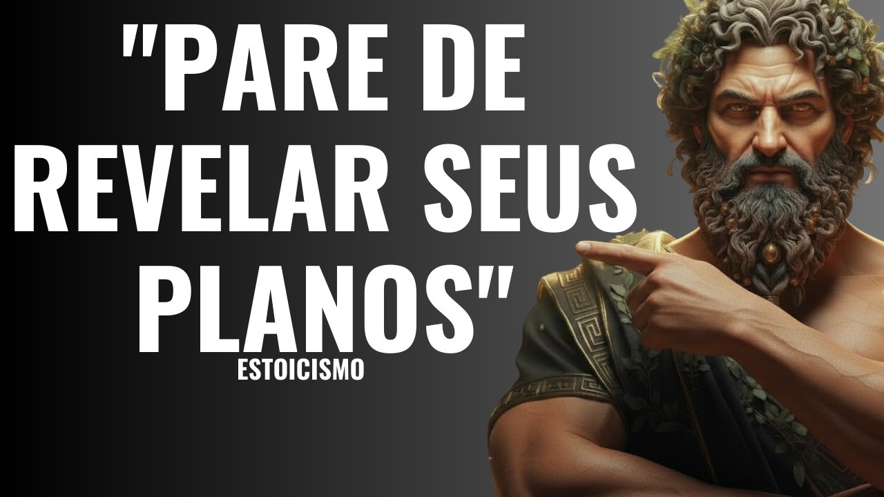 Não Revele Seus Planos a Ninguém: Lições Estoicas