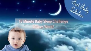 BABY SLEEP 15 MINUTE CHALLENGE – LULLABY SONGS TO PUT A BABY TO SLEEP FAST
