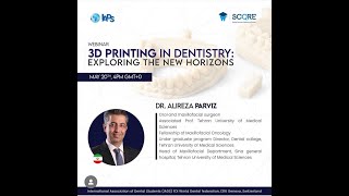 IADS Webinar: 3D Printing in Dentistry, by: Dr Alireza Parhiz,