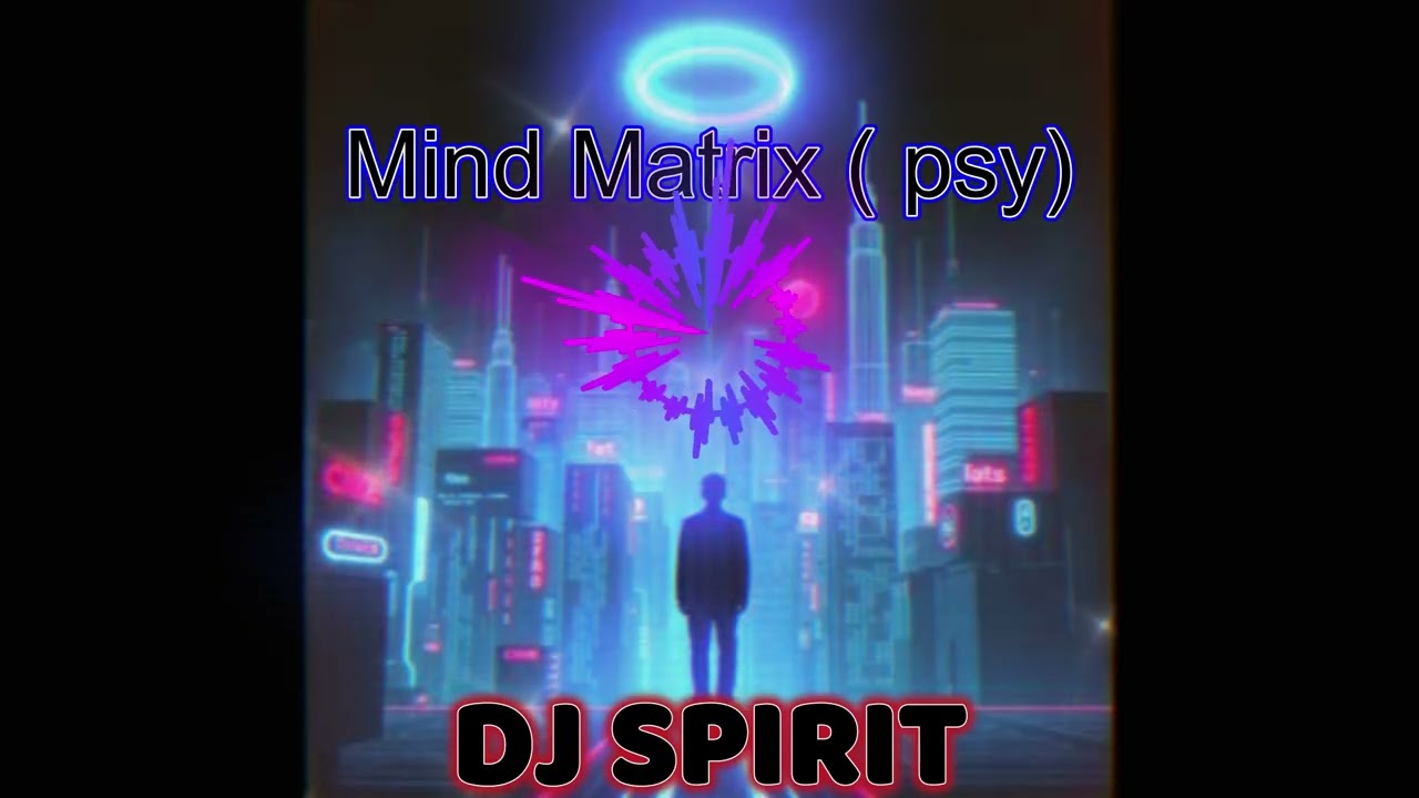 Mind Matrix -  DJ SPIRIT