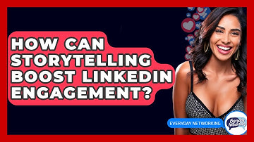 How Can Storytelling Boost LinkedIn Engagement? - Everyday-Networking