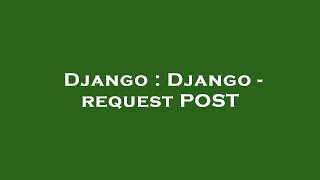 Django : Django - request POST