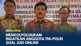 Begini Reaksi Menkopolhukam Soal Judi Online Yang Menjerat TNI dan Polri | NTV CRIME