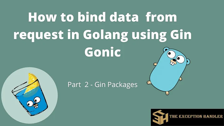 How to bind data from request in Golang using Gin Gonic