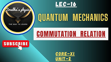 quantum mechanics, Commutation Relation , properties,Some problems related to it