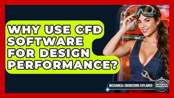 Why Use CFD Software For Design Performance? - Mechanical Engineering Explained
