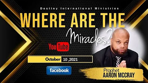 Where Are The Miracles? by Prophet Aaron McCray