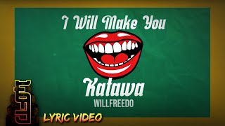 I Will Make You Katawa - Willfreedo