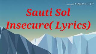 Sauti sol - insecure (lyrics)