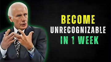 Become Unrecognizable in 1 Week – Jim Rohn Motivation