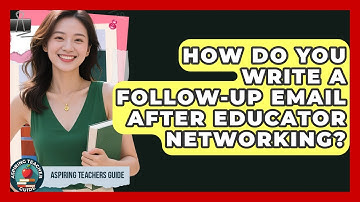 How Do You Write A Follow-up Email After Educator Networking? - Aspiring Teacher Guide