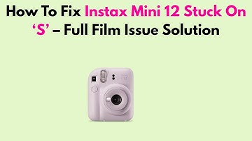 How To Fix Instax Mini 12 Stuck On ‘S’ – Full Film Issue Solution