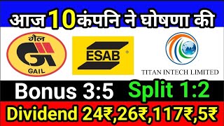 Gail India Ltd ● esab India + 10 Stocks Declared High Dividend Bonus Stock Split