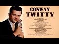 Conway Twitty Greatest Hits Playlist -  Conway Twitty Best Songs Country Hits Album