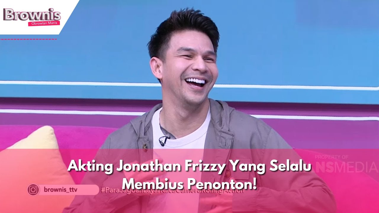 Akting Jonathan Frizzy Yang Selalu Membius Penonton! | BROWNIS (8/2/24) P1