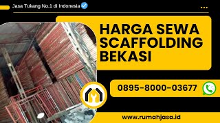 Harga Sewa Scaffolding Bekasi WA : 0895-8000-03677