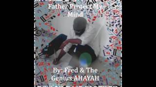 Father Protect My Mind/ by Fred & The Genius AHAYA( Israelite Music)