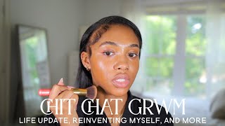CHIT CHAT GRWM: LIFE UPDATE + REINVENTING  MYSELF (a safe place for the pretty girls 001) FT DOSSIER