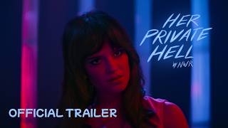 HER PRIVATE HELL | Official Trailer