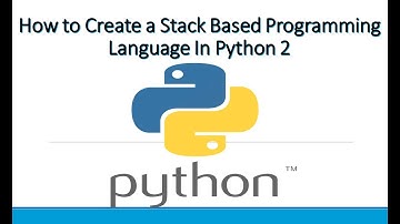 Python Tutorial | How to Create a Stack Based Programming Language In Python 2