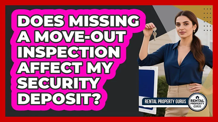 Does Missing a Move-Out Inspection Affect My Security Deposit?