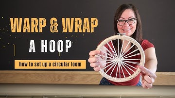 Circle Weaving Basics: How To Warp and Wrap a Hoop | How To Set Up A Circular Loom
