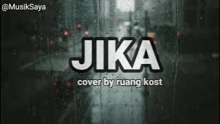 JIKA - cover by Ruang Kost (Lirik)