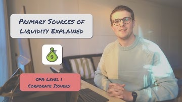 Primary Sources of Liquidity Explained | CFA Level 1 Corporate Issuers
