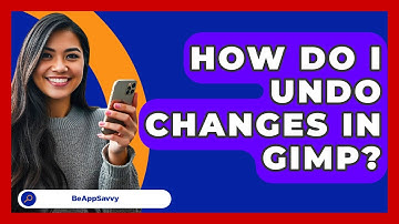 How Do I Undo Changes In GIMP? - Be App Savvy