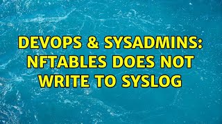 Famous DevOps & SysAdmins: nftables does not write to syslog Net Worth