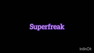 Super freak - edit audio