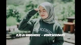WORO WIDOWATI || OJO DI BANDINGKE
