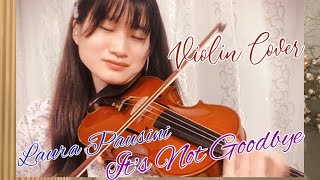 Laura Pausini - It's not Goodbye violin cover