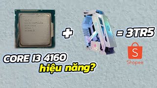 CPU I3-4160 và câu chuyện những bộ PC "màu mè" 3tr5 trên Shoppe ở năm 2024