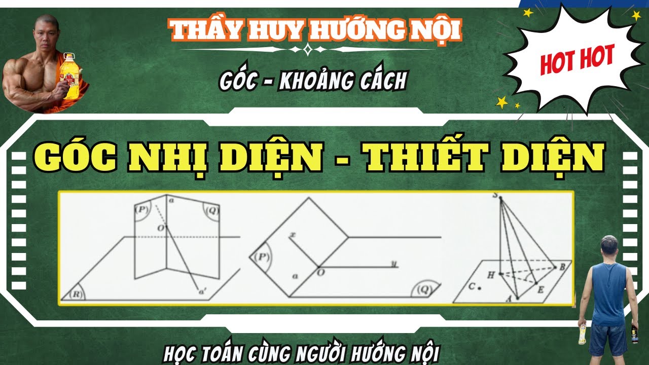 GÓC NHỊ DIỆN  - BÀI TOÁN THIẾT DIỆN VUÔNG GÓC TRONG KHÔNG GIAN