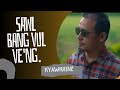 Sawl bang vul veng official mv  khuppu  kyawkhine