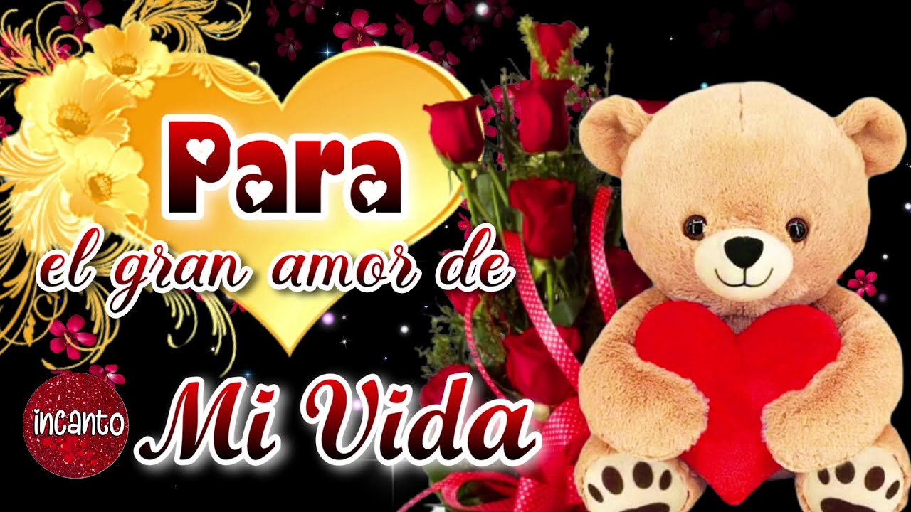PARA EL GRAN AMOR DE MI VIDA ️ Te amo y te amaré eternamente Mensajes ...