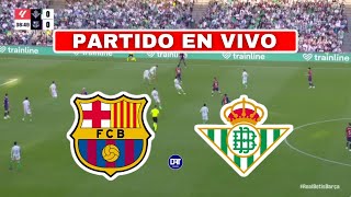 ✅ BARCELONA vs Betis [En Vivo] - La Liga | ¡JUEGA LAMINE YAMAL! 🔥
