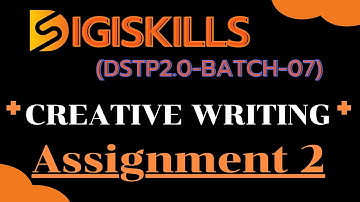 Creative Writing Assignment 2 batch 7 || DSTP2.0-BATCH-07 || Solution 2024