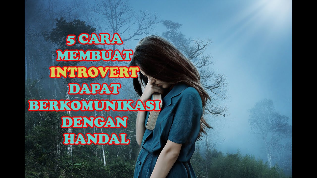 CARA MEMBUAT INTROVERT BERKOMUNIKASI DENGAN HANDAL YouTube